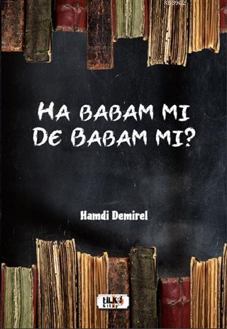 Ha Babam Mı De Babam Mı? | Hamdi Demirel | Tilki Kitap