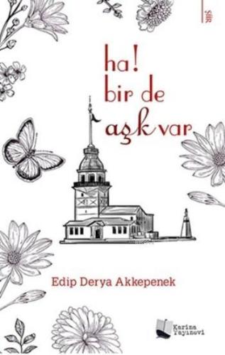 Ha! Bir de Aşk Var | Edip Derya Akkepenek | Karina Kitap