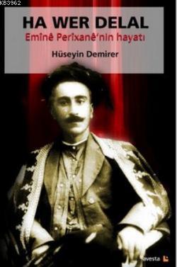 Ha Wer Delal; Emine Perixane'nin Hayatı | Hüseyin Demirer | Avesta Yay