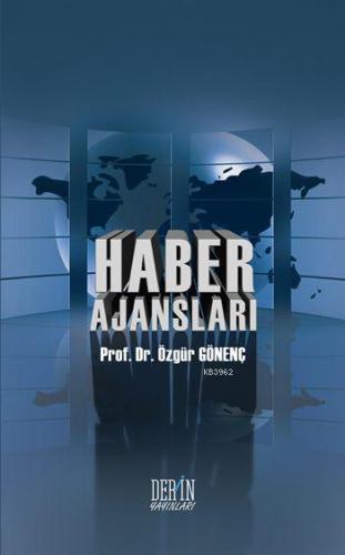 Haber Ajansları | Özgür Gönenç | Derin Yayınları