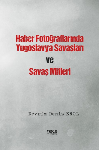 Haber Fotoğraflarında Yugoslavya Savaşları ve Savaş Mitleri | Devrim D