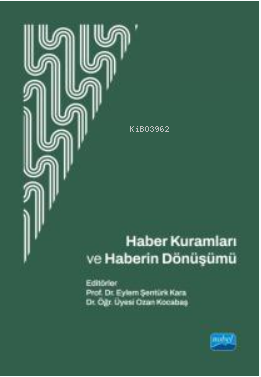 Haber Kuramları ve Haberin Dönüşümü | Eylem Şentürk Kara | Nobel Akade