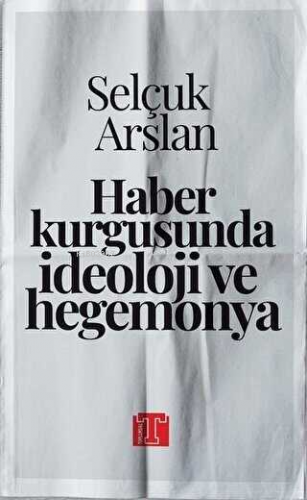 Haber Kurgusunda İdeoloji ve Hegemonya | Selçuk Arslan | Toplumsal Kit