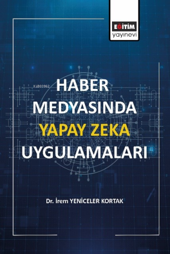 Haber Medyasında Yapay Zeka Uygulamaları | İrem Yeniceler Kortak | Eği