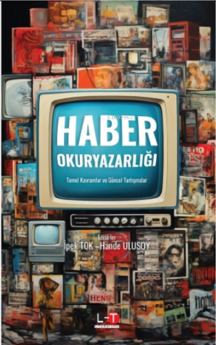 Haber Okuryazarlığı;Temel Kavramlar Ve Güncel Tartışmalar | İsmail Çal