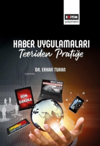 Haber Uygulamaları - Teoriden Pratiğe | Erkan Turan | Eğitim Yayınevi