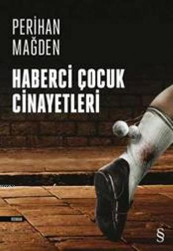 Haberci Çocuk Cinayetleri | Perihan Mağden | Everest Yayınları