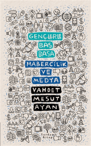 Habercilik ve Medya - Gençlerle Baş Başa | Vahdet Mesut Ayan | Yordam 