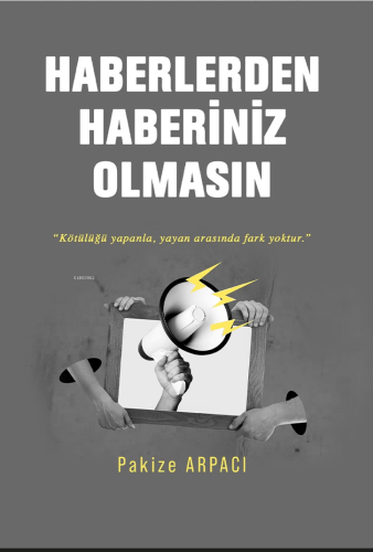 Haberlerden Haberiniz Olmasın;"Kötülüğü Yapanla, Yayan Arasında Fark Y