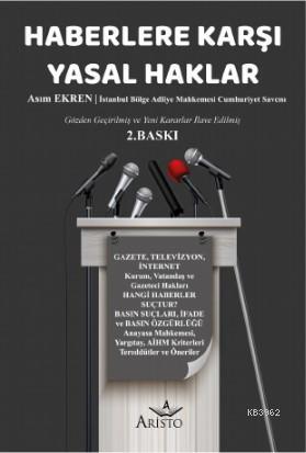 Haberlere Karşı Yasal Haklar | Asım Ekren | Aristo Yayınevi