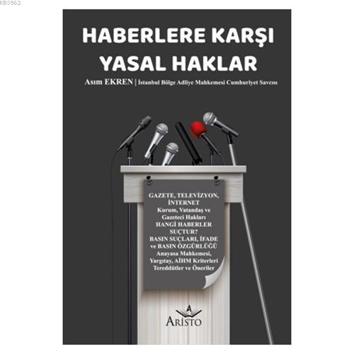 Haberlere Karşı Yasal Haklar | Asım Ekren | Aristo Yayınevi