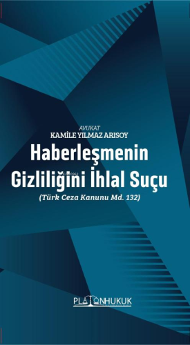 Haberleşmenin Gizliliğini İhlal Suçu ;(Türk Ceza Kanunu MD. 132) | Kam