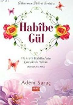 Habibe Gül - Gülistanın Gülleri Serisi 3; Hazreti Habibe'nin Çocukluk 