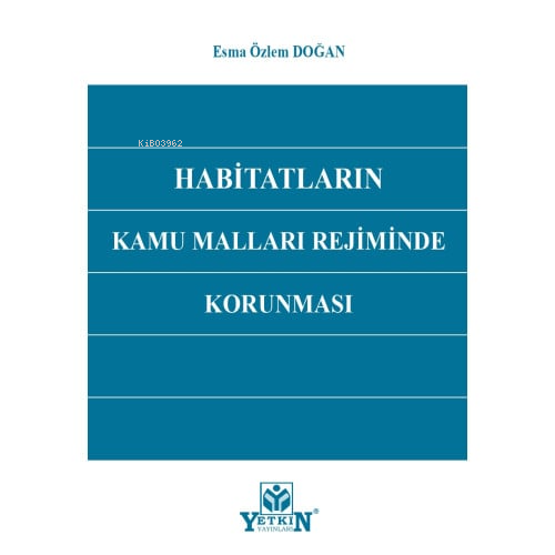 Habitatların Kamu Malları Rejiminde Korunması | Esma Özlem Doğan | Yet