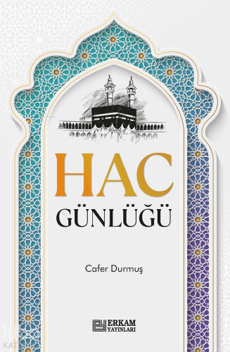 Hac Günlüğü | Cafer Durmuş | Erkam Yayınları