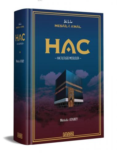 Hac;Hac İle İlgili Meseleler | Mustafa Atabey | Atabey Kitap