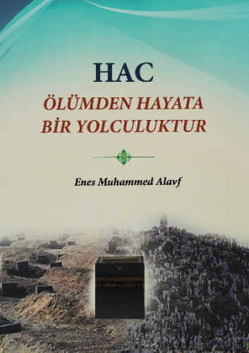 Hac Ölümden Hayata Bir Yolculuktur | Enes Muhammed Alayf | Guraba Yayı