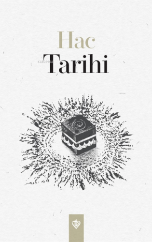 Hac Tarihi | Kolektif | Türkiye Diyanet Vakfı Yayınları