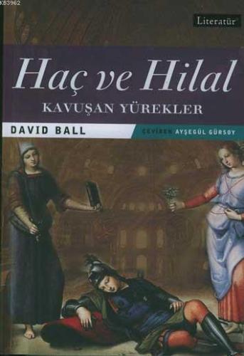 Haç ve Hilal 2 - Kavuşan Yürekler | David Ball | Literatür Yayıncılık 