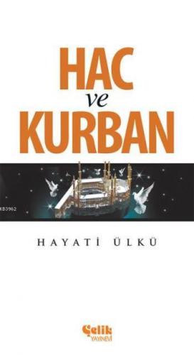 Hac ve Kurban | Hayati Ülkü | Çelik Yayınevi