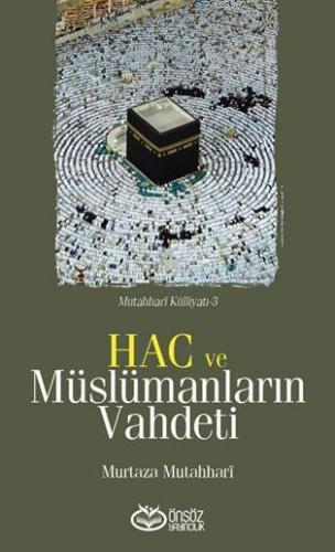 Hac ve Müslümanların Vahdeti | Murtaza Mutahhari | Önsöz Yayıncılık