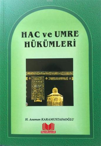 Hac ve Umre Hükümleri | Asuman Karamustafaoğlu | Kitap Kalbi Yayıncılı