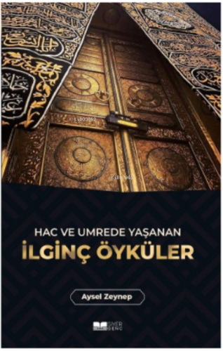 Hac ve Umrede Yaşanan İlginç Öyküler | Aysel Zeynep | Siyer Yayınları