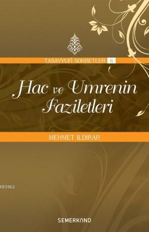 Hac ve Umrenin Faziletleri | Mehmet Ildırar | Semerkand Yayınları