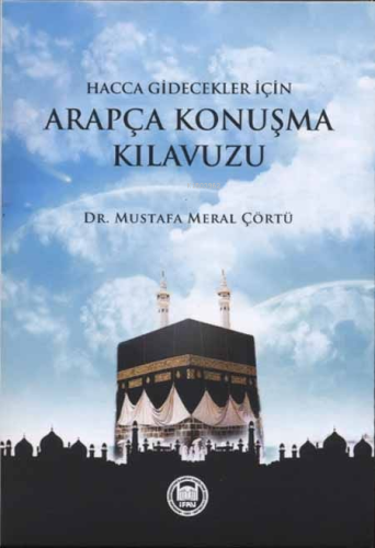 Hacca Ve Umreye Gidecekler İçin Arapça Konuşma Kılavuzu | Mustafa Mera