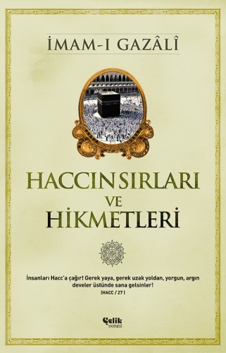 Haccın Sırları ve Hikmetleri | İmam-ı Gazali | Çelik Yayınevi