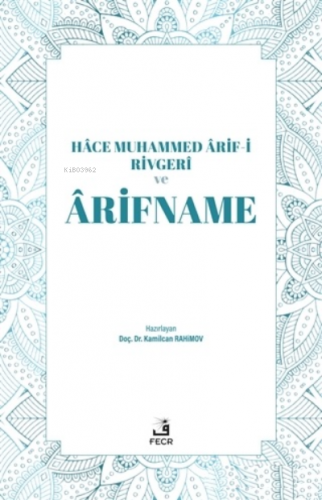 Hace Muhammed Arif-i Rivgeri ve Arifname | Kamilcan Rahimov | Fecr Yay