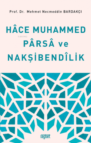 Hace Muhammed Parsa ve Nakşibendilik | Mehmet Necmeddin Bardakçı | Rağ