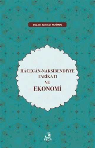 Hacegan-Nakşibendiyye Tarikatı ve Ekonomi | Kamilcan Rahimov | Fecr Ya