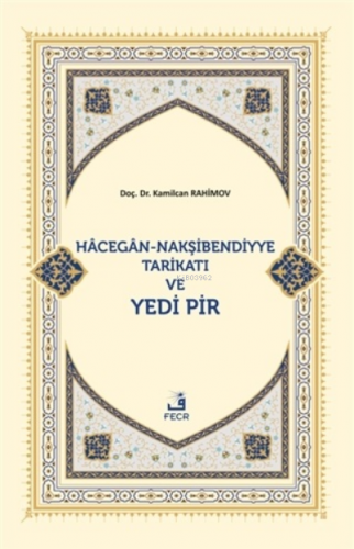 Hacegan-Nakşibendiyye Tarikatı ve Yedi Pir | Kamilcan Rahimov | Fecr Y