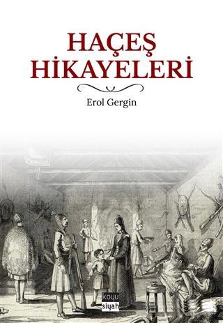 Haçeş Hikayeleri | Erol Gergin | Koyu Siyah Kitap