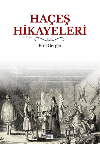 Haçeş Hikayeleri | Erol Gergin | Koyu Siyah Kitap