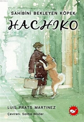 Hachiko - Sahibini Bekleyen Köpek | Luis Prats Martinez | Beyaz Balina