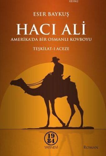 Hacı Ali; Amerika'da Bir Osmanlı Kovboyu - Teşkilat-ı Aceze | Eser Bay