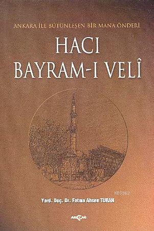 Hacı Bayram-ı Veli; Ankara İle Bütünleşen Bir Mana Önderi | Fatma Ahse