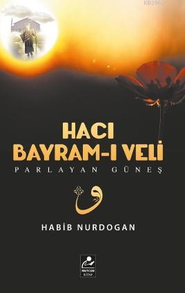 Hacı Bayram-ı Veli; Parlayan Güneş | Habib Nurdoğan | Mercan Kitap