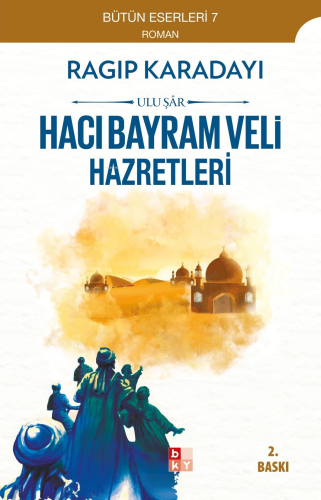 Hacı Bayram Veli;Ulu Şâr | Ragıp Karadayı | Babıali Kültür Yayıncılığı