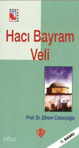 Hacı Bayram Veli | Ethem Cebecioğlu | Türkiye Diyanet Vakfı Yayınları