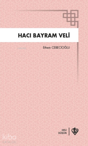 Hacı Bayram Veli | Ethem Cebecioğlu | Türkiye Diyanet Vakfı Yayınları