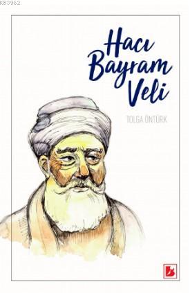 Hacı Bayram Veli | Tolga Öntürk | Bir Yayıncılık