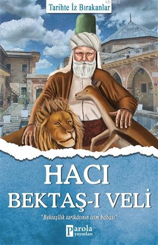 Hacı Bektaş-ı Veli; Tarihte İz Bırakanlar | Turan Tektaş | Parola Yayı