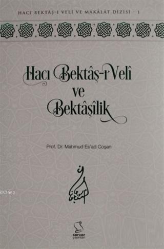 Hacı Bektaş-ı Veli ve Bektaşilik | M. Esad Çoşan | Server Yayınları