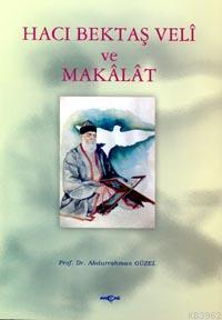 Hacı Bektaş Veli ve Makalat | Abdurrahman Güzel | Akçağ Basım Yayım Pa