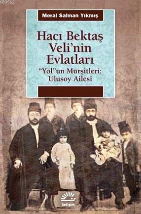 Hacı Bektaş Veli'nin Evlatları Yolun Mürşitleri: Ulusoy Ailesi | Meral