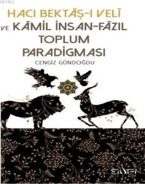 Hacı Bektaşı Veli ve Kamil İnsan Fazıl Toplum Paradigması | Cengiz Gün