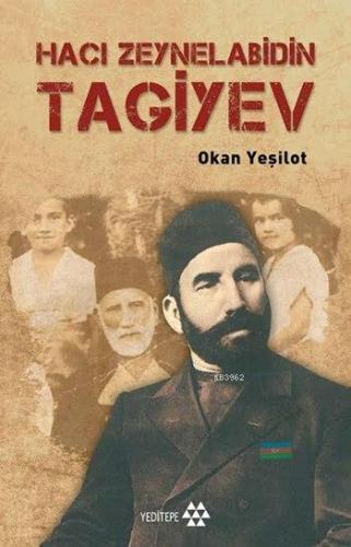 Hacı Zeynelabidin Tagiyev | Okan Yeşilot | Yeditepe Yayınevi